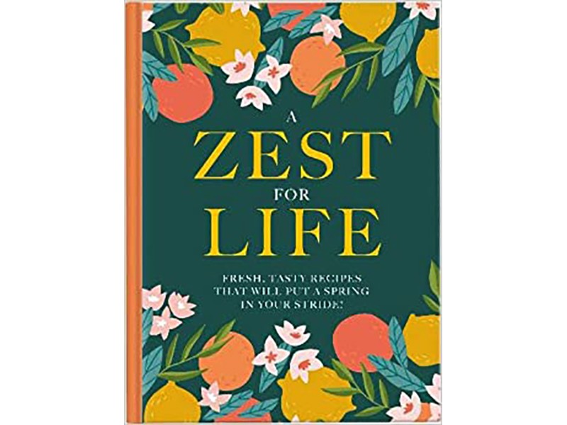 A Zest For Life Cookbook